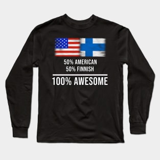 50% American 50% Finnish 100% Awesome - Gift for Finnish Heritage From Finland Long Sleeve T-Shirt